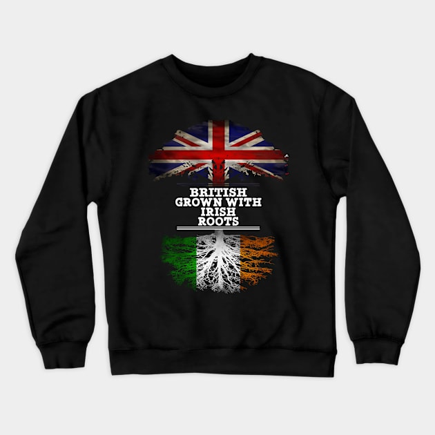 British Grown With Irish Roots - Gift for Irish With Roots From Ireland Crewneck Sweatshirt by Country Flags